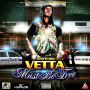 VETTA - MUST BE FREE - SINGLE #ITUNES 5/26/15 @megavetta