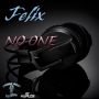 FELIX - NO ONE - SINGLE #ITUNES 8/28/15 @powerpackrec