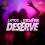 JAYDS X KEDA FIRE - DESERVE - SINGLE - #ITUNES 9/2/14 #PRE 8/19/14 @jaydsjop @ontonakaonedon