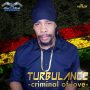 TURBULANCE - CRIMINAL OF LOVE - SINGLE #ITUNES 4/21/17 #PREORDER 4/7/17 @SilverBirdsJA