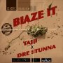 TAJJI X DRE STUNNA - BLAZE IT - SINGLE #ITUNES 5/6/16 @djdrestunna