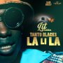 TANTO BLACKS - LA LI LA - SINGLE #ITUNES 4/22/16 @samdiggymusic  