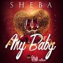 SHEBA - MY BABY - SINGLE #ITUNES 6/30/17 @STASHDICASH