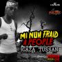 GAZA TUSSAN - MI NUH FRAID A PEOPLE [ PURGE 2K RIDDIM] - SINGLE #ITUNES 3/24/15 @haadrokkmuzik