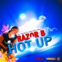 RAZOR B - HOT UP - SINGLE #ITUNES 4/28/15 @djfrankcomusic