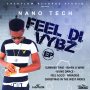 NANO TECH - FEEL DI VYBZ - EP #ITUNES 7/7/17 #PREORDER 6/30/17 @cashflowrecordz 