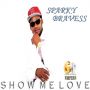 SPARKY BRAVESS - SHOW ME LOVE - SINGLE #ITUNES 10/16/15 @goldenplatinum1