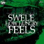SWELE - HOW HUNGRY FEELS - SINGLE #ITUNES 6/3/16 @itsanswele @TeamTripleWorks
