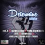 VARIOUS ARTISTS - DETERMINE RIDDIM #ITUNES 1/15/16 @T357Promotionz