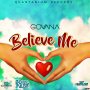GOVANA - BELIEVE ME - SINGLE #ITUNES 3/3/17 @quantanium_rec @GOVANAGENNA