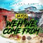 JAYDS - WEH WE COME FROM #ITUNES #SPOTIFY 7/28 #PRE 7/14 @JaydsJop @AncientRecords  