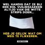 Wel handig dat ze bij een rol vuilniszakken altijd van die witte strips doen...