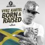 VYBZ KARTEL - BORN & RAISED - EP #ITUNES 5/13/14 @VYBZ_KARTEL @FadaRomie