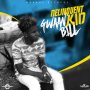 DELINQUENT KID - GWAAN BILL - SINGLE #ITUNES 12/9/16 @1RealMarkus