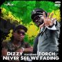 DIZZY FT. ABRA - NEVER SEE WE FADING - SINGLE #ITUNES 8/26/14 @DizzyDeeMusic