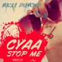 MACKA DIAMOND - CYAA STOP ME - SINGLE #ITUNES 9/23/16 #PREORDER 9/9/16 @YardStyleEnt @JJWIZZLE @RicoTayla @mackadiamond1