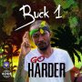 BUCK 1 - GO HARDER #ITUNES #SPOTIFY 9/15 #PRE 9/1 @Charlyblack876 @Buck1ne 