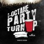 I OCTANE - PARTY TURN UP - SINGLE #ITUNES 5/6/16 #PREORDER 4/22/16 @Realioctane