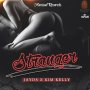JAYDS FT. KIM KELLY - STRANGER - SINGLE #ITUNES 11/25/16 @AncientRecords @JaydsJop