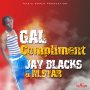 JAY BLACKS & M.STAR - GAL COMPLIMENT - SINGLE #ITUNES 7/28/17 @jayblacks24