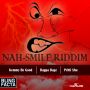 VARIOUS ARTIST - NAH SMILE RIDDIM #ITUNES 2/24/15 @Iamkemmybegood