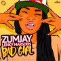 ZUMJAY X LENKY MARSDEN - BAD GIRL - SINGLE - #ITUNES 11/25 #PRE 11/11 @LENKYMARSDEN @zumjay 