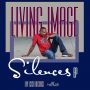 LIVING IMAGE - SILENCES - EP #ITUNES 4/22/14 #LiveCashRecord