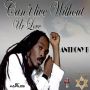 ANTHONY B - CANT LIVE WITHOUT UR LOVE - SINGLE #ITUNES 5/19/15 @elitemusic876