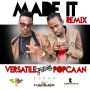 VERSATILE X POPCAAN - MADE IT (REMIX) - SINGLE #ITUNES 6/16/15 @versatileami @popcaanmusic 