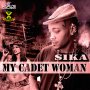 SIKA - MY CADET WOMAN - SINGLE #ITUNES 7/29/16 @kgn11