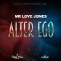 MR LOVE JONES - ALTER EGO - EP #ITUNES 12/12/14 @highcrowproduction