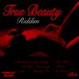 VARIOUS ARTIST - TRUE BEAUTY RIDDIM #ITUNES 2/3/17 @hypeyawdz