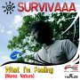 SURVIVAAA - WHAT I'M FEELING (MAMA NATURE) - SINGLE #ITUNES 12/30/16 @featuresent
