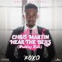 CHRIS MARTIN - HEAR THE BELLS (WEDDING BELLS) - SINGLE #ITUNES 12/16/16 #PREORDER 12/2/16 @ZjChrome