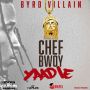 BYRD VILLAIN - CHEF BWOY YAADIE - SINGLE #ITUNES 8/14/15 @SupaBadMusicG 