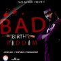 BAD BIRTH RIDDIM INSTRUMENTAL - SINGLE #ITUNES 1/6/17 @THEORECORDS