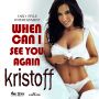 KRISTOFF - WHEN CAN I SEE YOU AGAIN - SINGLE - #ITUNES 2/24/15 @jjwizzle @ricotayla @yardstyleent