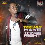 TEEJAY - MAKE THINGS RIGHT - SINGLE #ITUNES 1/20/17 #PREORDER 1/6/17 @DamageMusiq