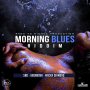 VARIOUS ARTISTS - MORNING BLUES RIDDIM #ITUNES 5/12/17