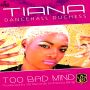 TIANA - TOO BAD MIND - SINGLE #ITUNES 7/8/14 @tianamusic @iamvanessabling