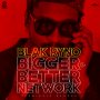 BLAK RYNO - BIGGER & BETTER NETWORK - SINGLE #ITUNES 7/8/16 #PREORDER 6/24/16 @seanizzlemusic @rynodistinger