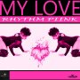 RHYTHM PIINK - MY LOVE -SINGLE #ITUNES 6/23/17 @RhythmPiink