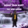 BISHOP TEVIN SCOTT - THEY WERE AMAZED - SINGLE #ITUNES 5/5/17 @dwcproduction @21stGospel