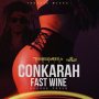CONKARAH - FAST WINE - SINGLE #ITUNES 6/23/17 @troublemekkahcr @conkarah