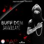 JAHVILLANI - BUFF DEM - SINGLE #ITUNES 10/21/16 @THEORECORDS 