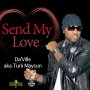 DAVILLE - SEND MY LOVE -  #ITUNES 3/24 #PRE 3/17 @DELLYRANX