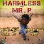 HARMLESS (A.K.A MR. P) - WHAT YOU SEE IS WHAT YOU GET - SINGLE 8/12/16 @BaileyAlrick