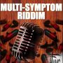 MULTI SYMPTOM RIDDIM - #ITUNES 7/30/13 VARIOUS ARTIST @FAMSHOUSEMUSIC