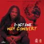 I OCTANE - NAH CONVERT - SINGLE #ITUNES 11/6/15 #PREORDER 10/23/15 @seanizzlemusic @realioctane