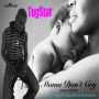 TUGSTAR - MAMA DONT CRY - SINGLE #TUNES 4/21/15 @TugStar_BOC
